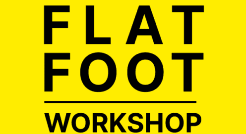 FLAT FOOT WORKSHOP